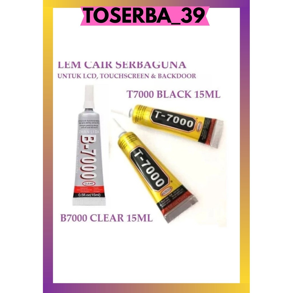 

T39 LEM LCD B7000 T7000 / LEM SERBAGUNA B-7000 T-7000 15 ML HITAM BENING SUPERGLUE