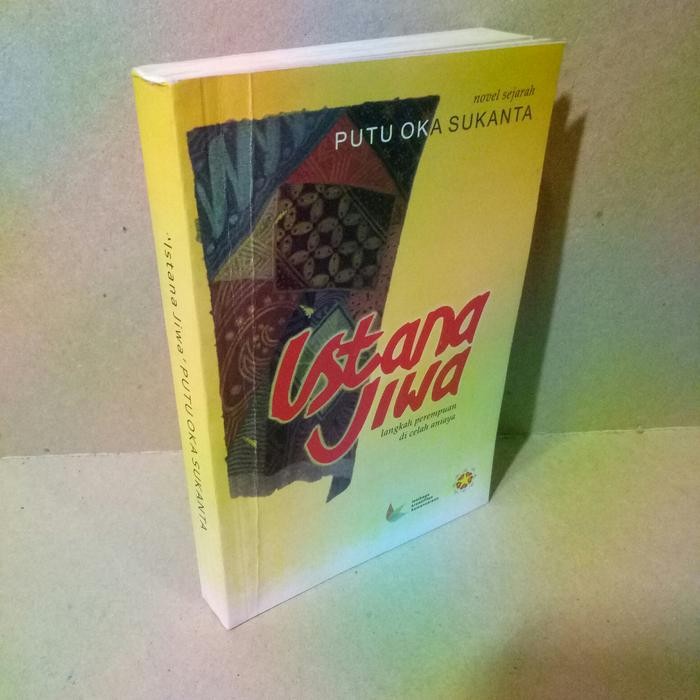 

Istana Jiwa Langkah perempuan di celah aniaya - novel sejarah PUTU OKA SUKANTA.