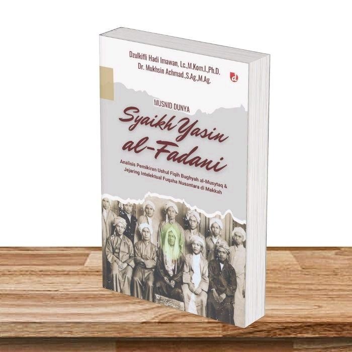 Buku Musnid Dunya Syaikh Yasin al-Fadani; Analisis Pemikirian Ushul Fiqih Bughyah al-Musytaq & Jejar