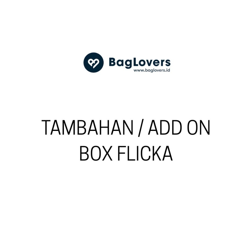 

TAMBAHAN/ ADD ON BOX FLICKA (BOX ONLY)