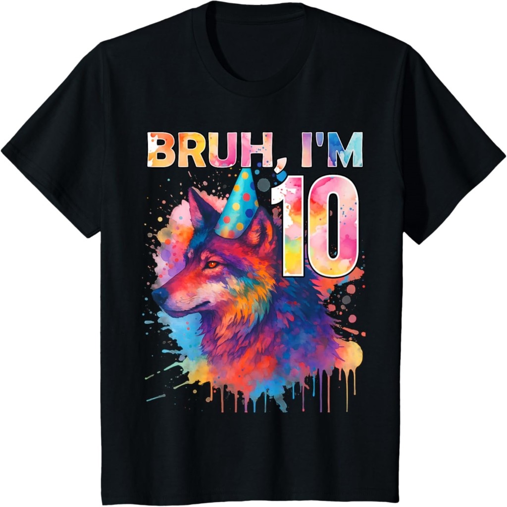 10th Birthday Wolf Themed Birthday Bruh I'm 10 Years Old Kaos