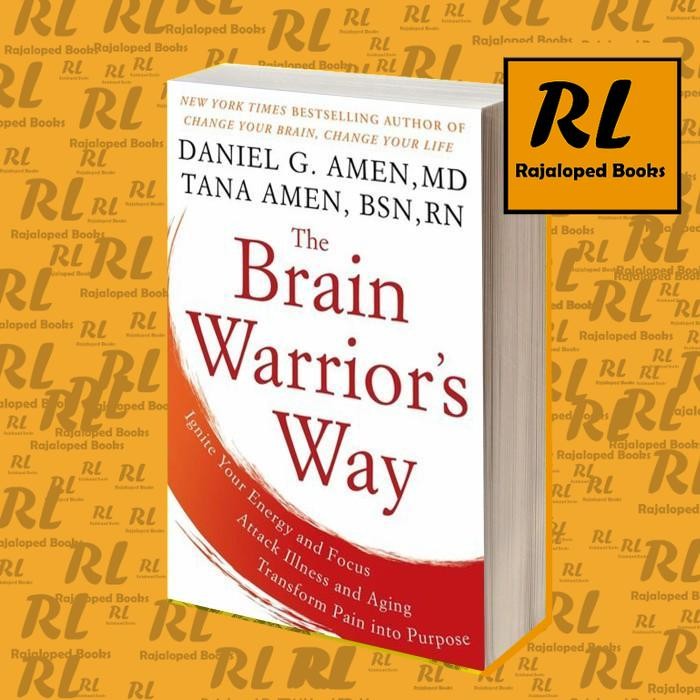 The Brain Warrior's Way: Ignite Your Energy and Focus, Attack Illness