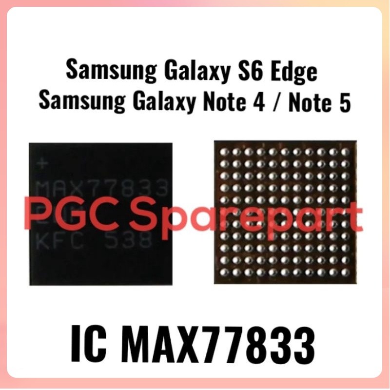 - IC MAX77833 Samsung Galaxy S6 Edge / Samsung Galaxy Note 4 / Samsung Galaxy Note 5