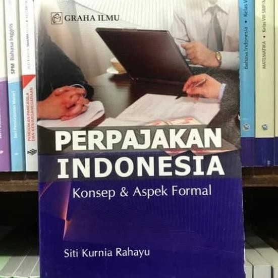 BUKU PERPAJAKAN INDONESIA KONSEP DAN ASPEK FORMAL SITI KURNIA RAHAYU