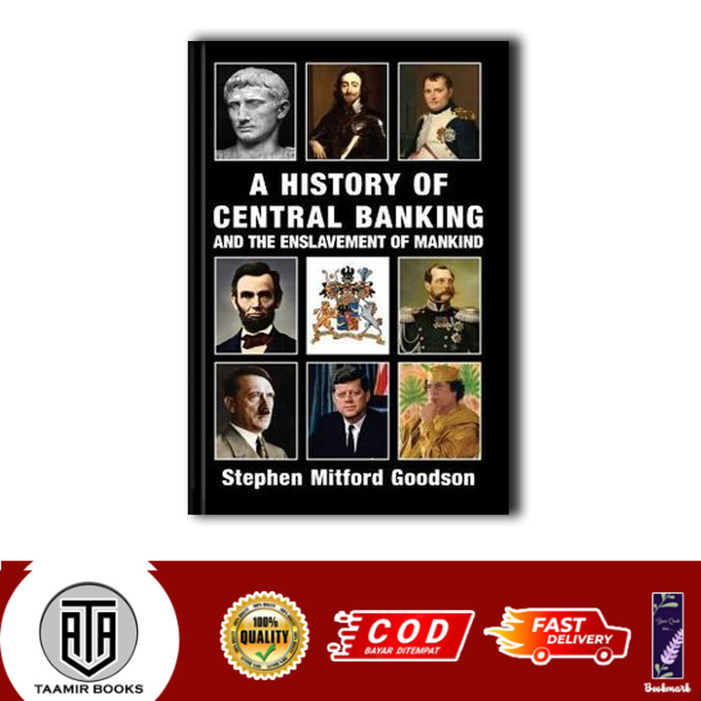 A History of Central Banking and the Enslavement of Mankind by Goodson, Stephen Mitford