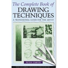 The Complete Book of Drawing Techniques A Professional Guide for the Artist