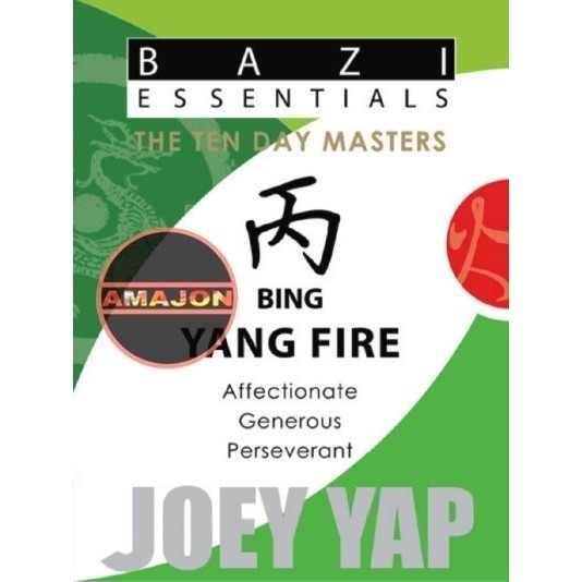 Buku BaZi Essentials - The Ten Day Masters - Bing (Yang Fire) Joey Yap