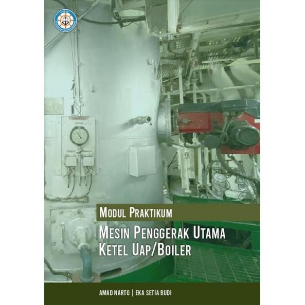 BUKU Modul Praktikum Mesin Penggerak Utama Ketel Uap/Boiler untuk Pelayaran