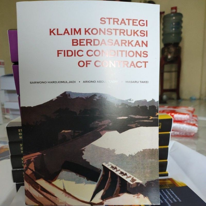 strategi klaim konstruksi berdasarkan fidic conditions of contract by Sarwono Hardjomuljadi -