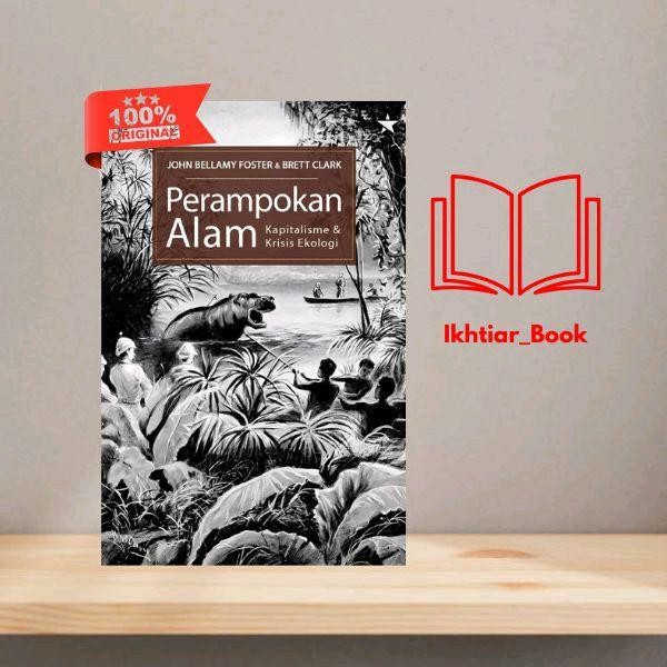 Buku Perampokan Alam Kapitalisme dan Krisis Ekologi - John Bellamy Foster dan Brett Clark - Penerbit