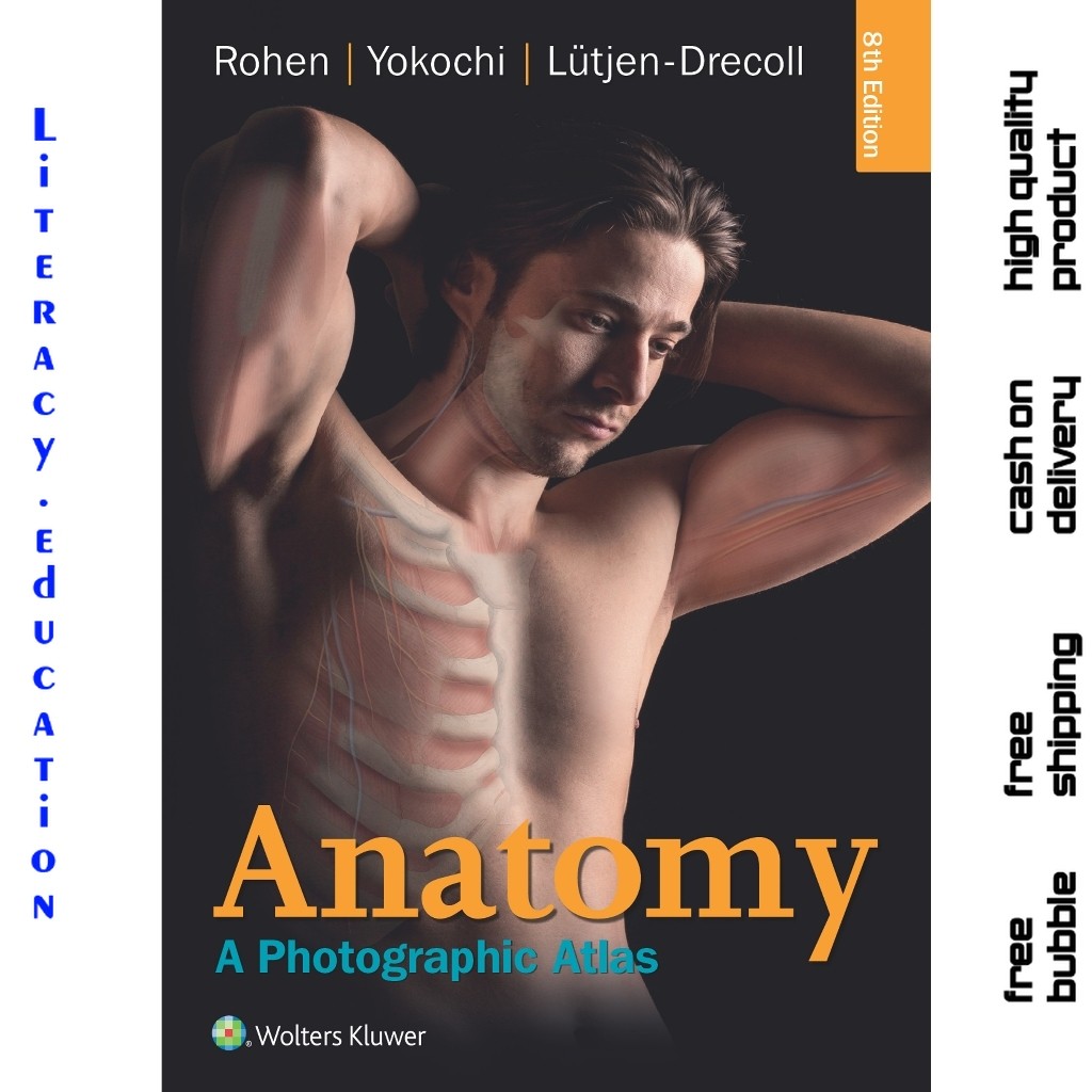ANATOMY : A PHOTOGRAPHIC ATLAS EIGHTH EDITION JOHANNES W. ROHEN, CHIHIRO YOKOCHI, ELKE LUTJEN-DRECOL