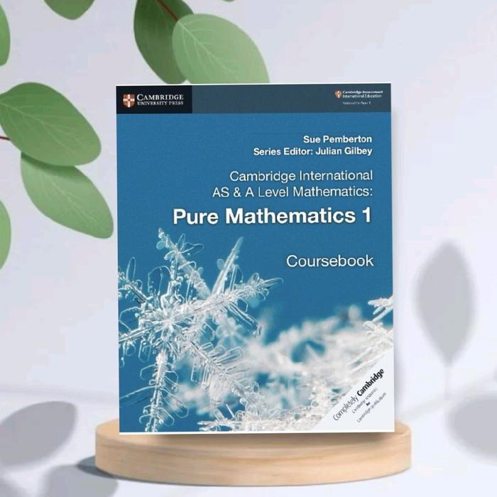 Cambridge International AS & A Level Mathematics: Pure Mathematics 1 Coursebook