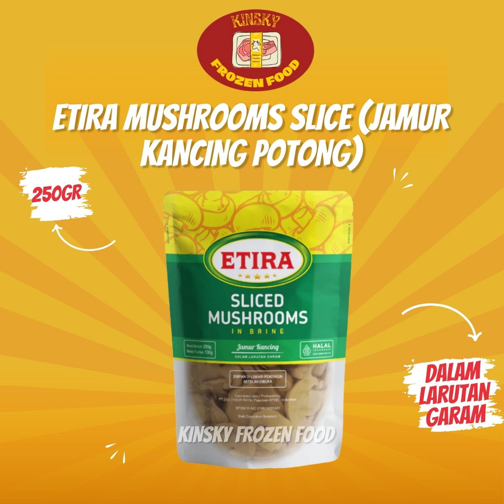 

ETIRA SLICE MUSHROOMS 250GR (JAMUR KANCING)