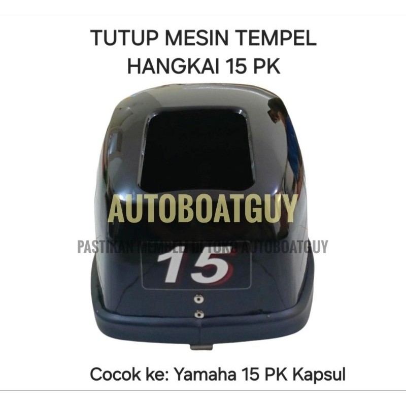 Kap Tutup Mesin Tempel Hangkai 15 PK Cocok ke Yamaha 15 PK Kapsul
