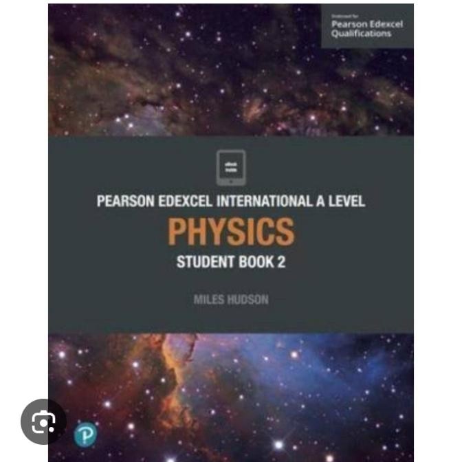 

PEARSON EDEXCEL INTERNATIONAL A LEVEL PHYSICS STUDENT BOOK 2