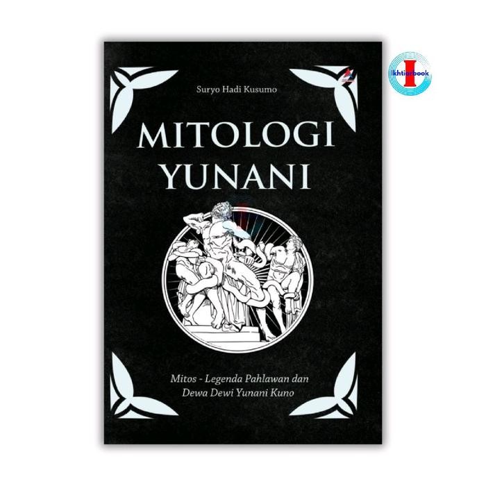 Buku MITOLOGI YUNANI : Mitos-Legenda Pahlawan dan Dewa Dewi Yunani Kuno - Suryo Hadi Kusumo - Anak H