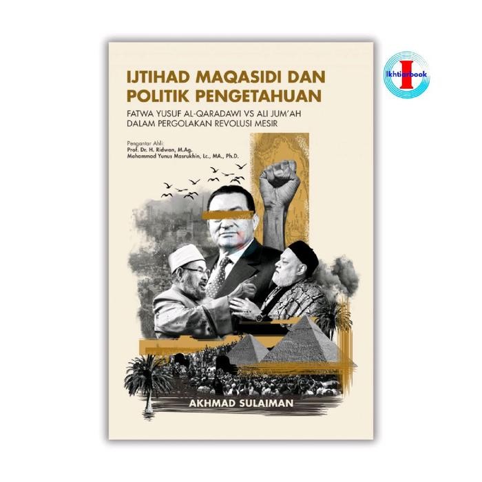 Buku Ijtihad Maqasidi Dan Politik Pengetahuan Fatwa Yusuf al-Qaradawi vs Ali Jum’ah dalam Pergolakan