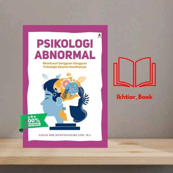 Buku PSIKOLOGI ABNORMAL : Menelusuri Gangguan-Gangguan Psikologis Beserta Keunikannya - Sarah Adilah