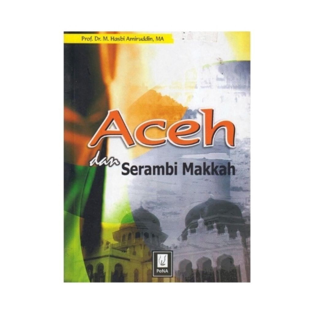 Buku Aceh dan Serambi Makkah | Penerbit Pena | Maktabah Siddiqi