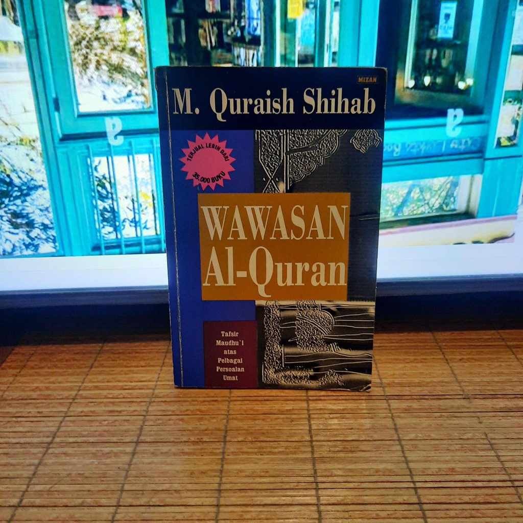 Wawasan Al-Qur'an : Tafsir Maudhu'i atas Pelbagai Persoalan Umat- M. Quraish Shihab