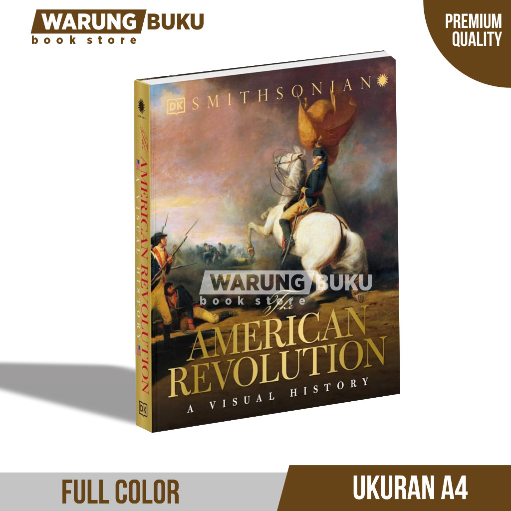 BUKU THE AMERICAN REVOLUTION A VISUAL HISTORY