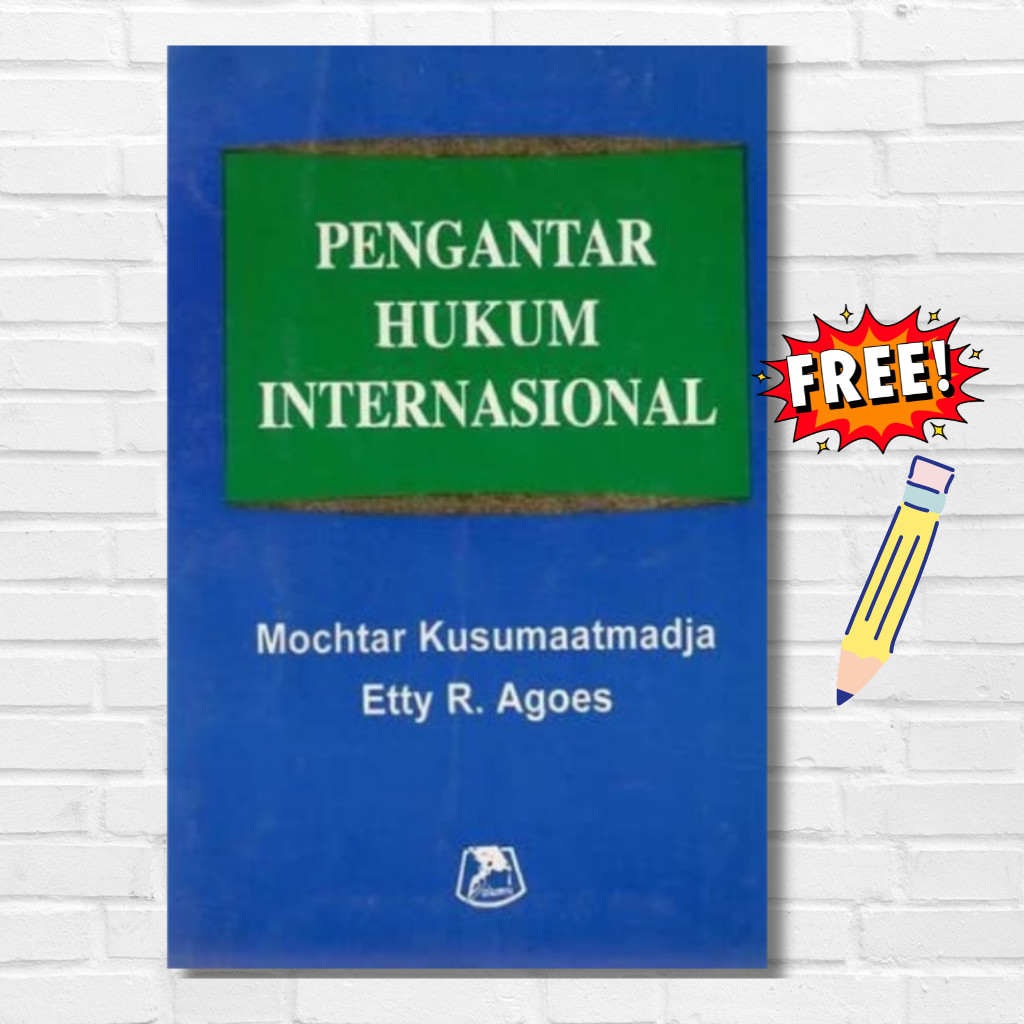Buku Pengantar Hukum Internasional - Mochtar Kusumaatmadja -  Buku Hukum Internasional & Hubungan In