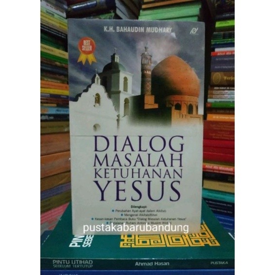 Buku Dialog Masalah Ketuhanan Yesus Lengkap Edisi Revisi Terbaru Terlengkap by KH. Bahaudin Mudhary