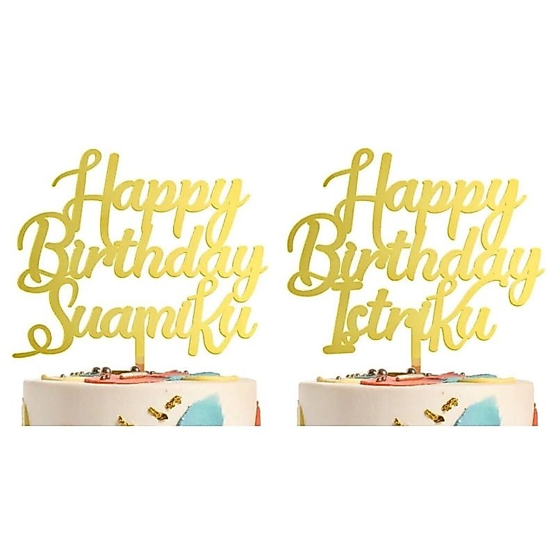 Cake topper bahan akrilik tulisan happy birthday suamiku istriku toper tusukan tancapan warna emas g
