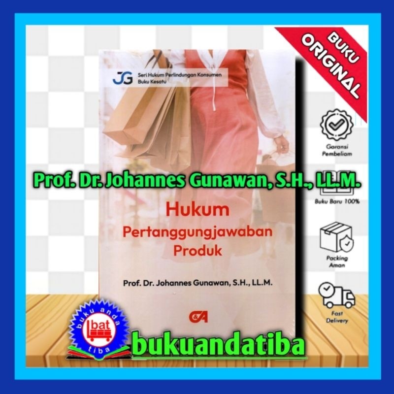 

Hukum Pertanggungjawaban Produk - Prof. Dr. Johannes Gunawan, SH LLM