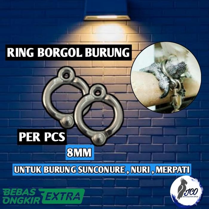 RING BORGOL 8MM RING BORGOL BURUNG SUNCONURE NURI RING KAKI BURUNG