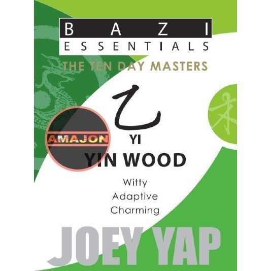 Buku BaZi Essentials - The Ten Day Masters - Yi (Yin Wood) Joey Yap