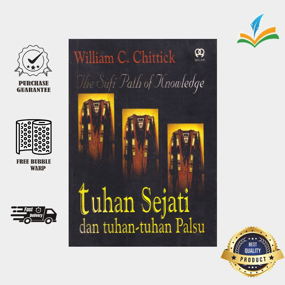The Sufi Path Of Knowledge Tuhan Sejati Dan Tuhan Tuhan Palsu - William C Chittick