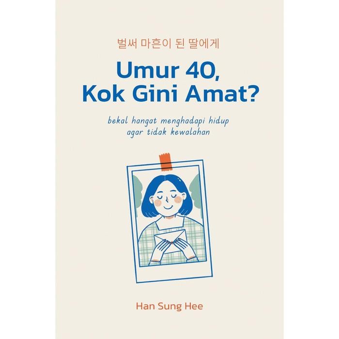 

Non Fiksi | Umur 40 Kok Gini Amat - Han Seonghee | Penerbit Haru - Buku Saja