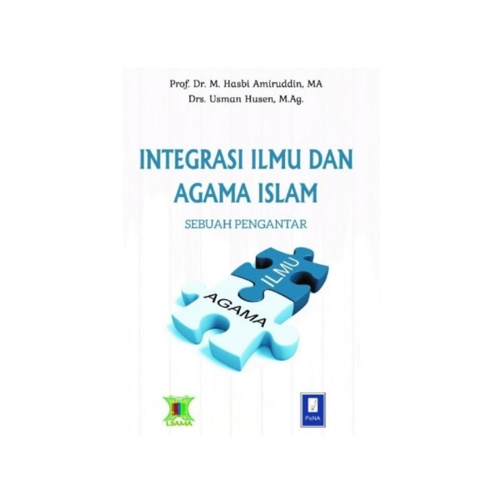 Buku Integrasi Ilmu dan Agama Islam Sebuah Pengantar | Penerbit Pena | Maktabah Siddiqi