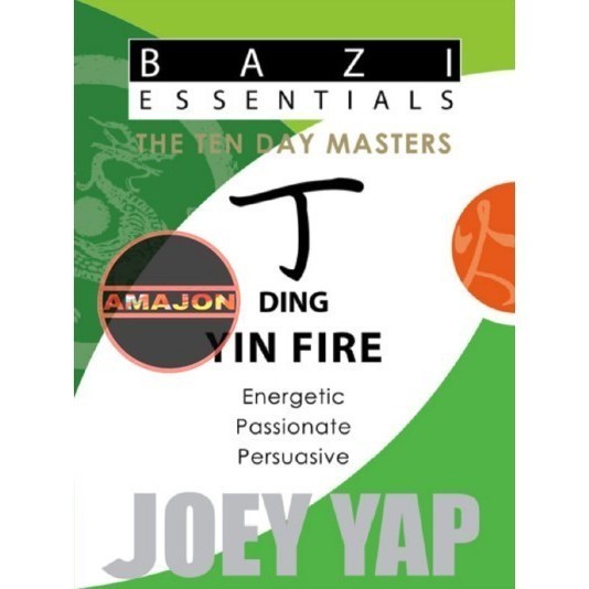 Buku BaZi Essentials - The Ten Day Masters - Ding (Yin Fire) Joey Yap