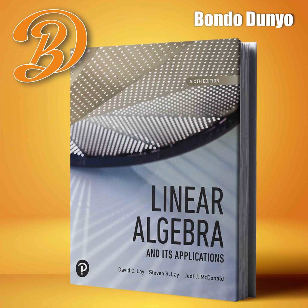 Linear Algebra and Its Applications, Sixth Edition By David C Lay