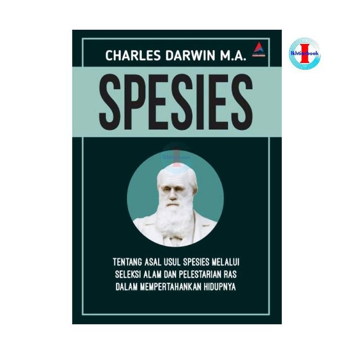 Buku Spesies : Tentang Asal Usul Spesies Melalui Seleksi Alam dan Pelestarian Ras dalam Mempertahank