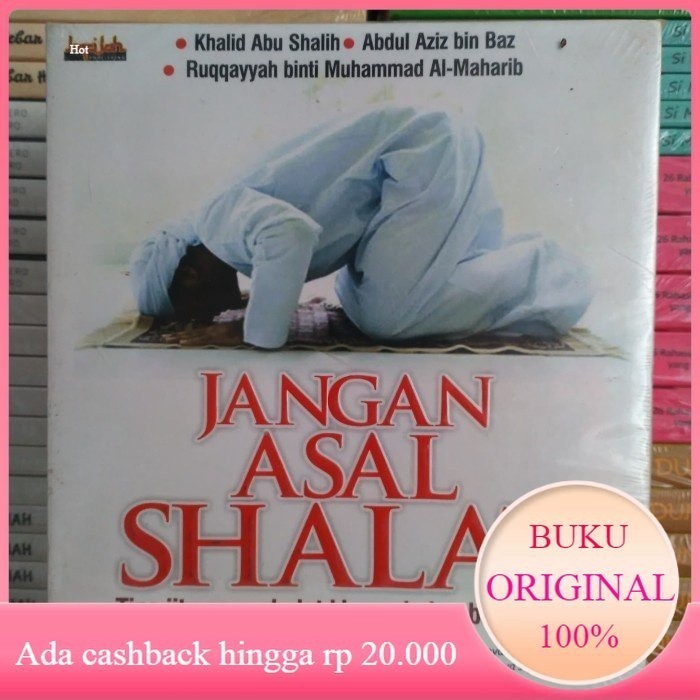 Buku JANGAN ASAL SHALAT Tips jitu agar shalat khusyuk dan bermakna