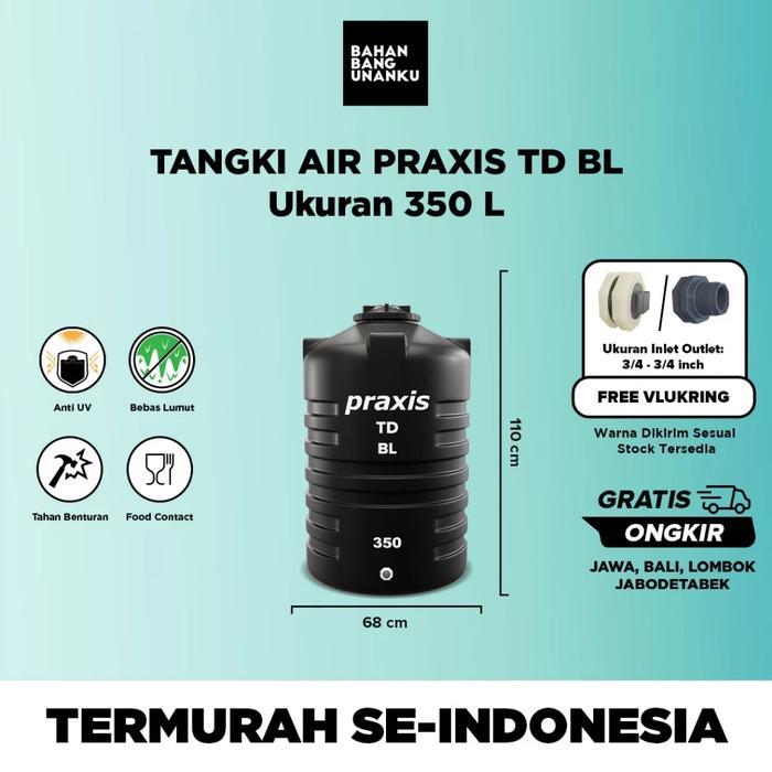 TANGKI AIR TANDON PRAXIS 350 - 1100 L SNI TOREN AIR MURAH KUAT ELASTIS FREE ONGKIR JAWA BALI LOMBOK 