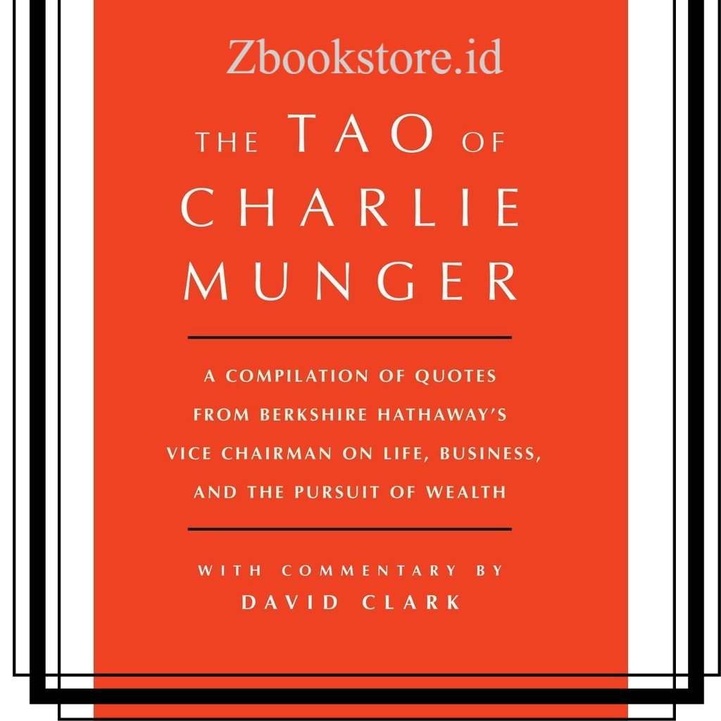 Zbookstore.id The Tao Of Charlie Munger With Commentary By David Clark