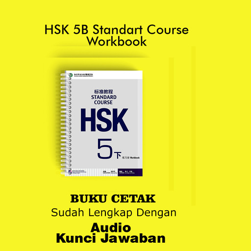 

BUKU MANDARIN HSK 5B STANDARD COURSE (WORKBOOK) Lengkap dengan Audio dan Kunci Jawaban