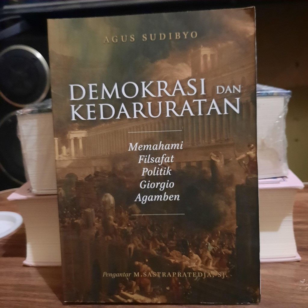DEMOKRASI DAN KEDARURATAN: Memahami Filsafat Politik Giorgio Agamben