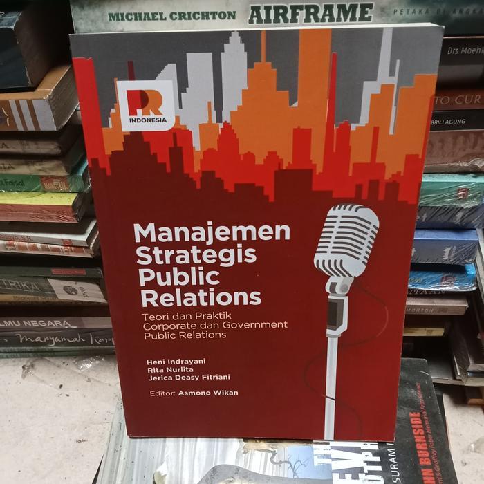 ORI MANAJEMEN STRATEGIS PUBLIC RELATIONS TEORI DAN PRAKTIK CORPORATE DAN GOVERNMENT PUBLIC RELATIONS