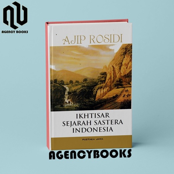 IKHTISAR SEJARAH SASTRA INDONESIA - AJIP ROSIDI
