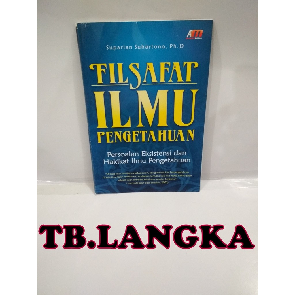 Filsafat Ilmu Pengetahuan Persoalan Eksistensi dan Hakikat Ilmu Pengetahuan - Suparlan Suhartono