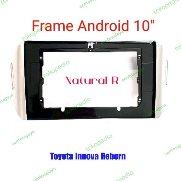Frame Head Unit Android 10 Inch Toyota Innova Reborn