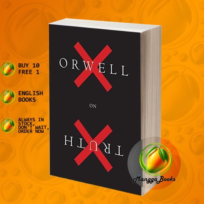 Orwell on Truth George Orwell, Adam Hochschild
