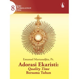 Seri Perjalanan Jiwa 8, Adorasi Ekaristi