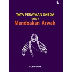 Tata Perayaan Sabda Untuk Mendoakan Arwah, Model & Pendekatan Baru ( Umat )