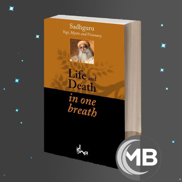 Life and Death in One Breath Sadhguru Jaggi Vasudev